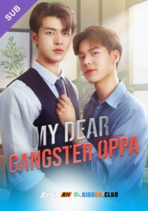 My Dear Gangster Oppa – Kisskh English Subtitle