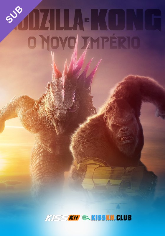 Godzilla x Kong: The New Empire – Kisskh English Subtitle