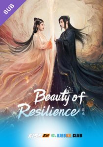 Beauty of Resilience – Kisskh English Subtitle