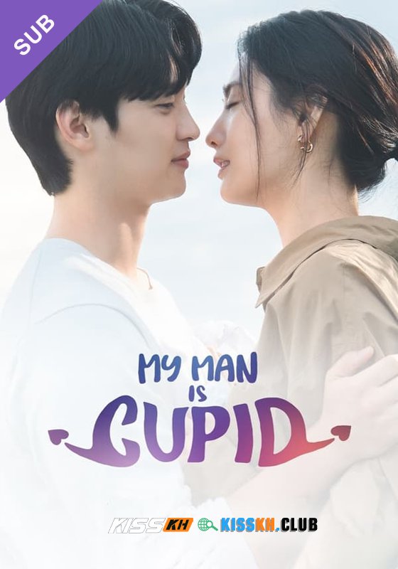 My Man Is Cupid – Kisskh English Subtitle